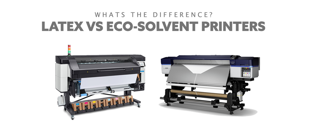 Latex VS Eco Solvent Printers
